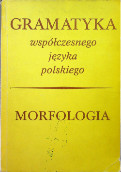 Gramatyka współczesnego języka polskiego Morfologia