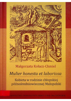 Mulier honesta et laboriosa. Kobieta w rodzinie chłopskiej późnośredniowiecznej Małopolski