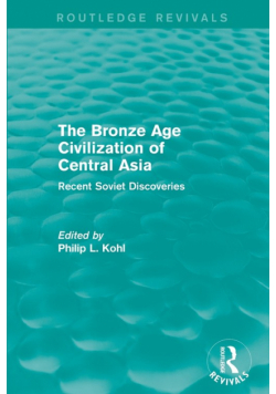 The Bronze Age Civilization of Central Asia