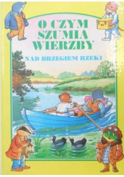 O czym szumią wierzby ciemny las