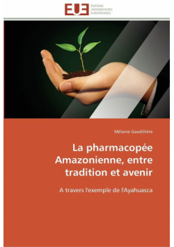 La pharmacopée amazonienne, entre tradition et avenir