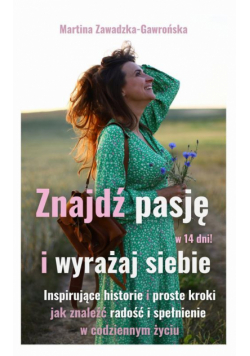 Znajdź pasję w 14 dni i Wyrażaj Siebie