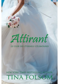 Attirant (Le Club des éternels célibataires - Tome 2)