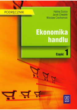 Ciechomski Wiesław - Ekonomika handlu Podręcznik część 1