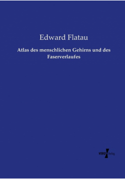 Atlas des menschlichen Gehirns und des Faserverlaufes