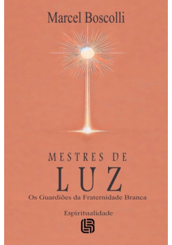 Mestres de Luz - Os Guardiões da Fraternidade Branca