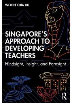 Singapore's Approach to Developing Teachers