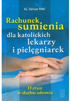 Rachunek sumienia dla katolickich lekarzy i pielęgniarek