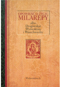 Opowieści o życiu Milarepy albo Drogowskaz Wyzwolenia i Wszechwiedzy