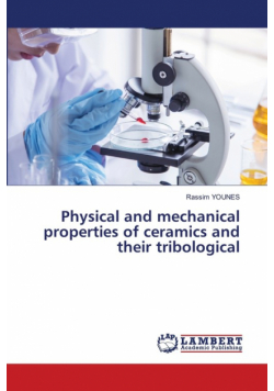 Physical and mechanical properties of ceramics and their tribological
