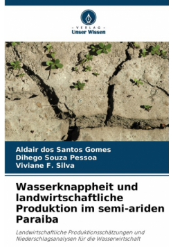 Wasserknappheit und landwirtschaftliche Produktion im semi-ariden Paraiba