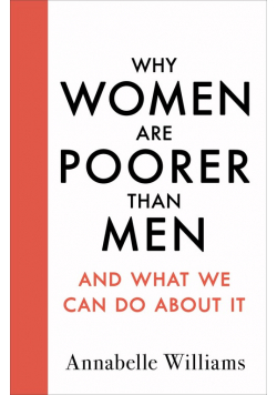 Why Women Are Poorer Than Men and What We Can Do About It