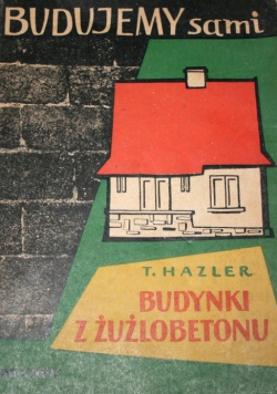 Budujemy sami Budynki z żużlobetonu