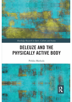 Deleuze and the Physically Active Body