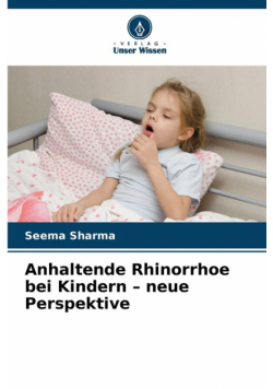 Anhaltende Rhinorrhoe bei Kindern - neue Perspektive