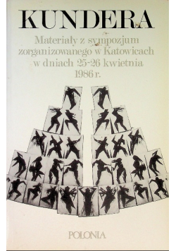 Kundera materiały z sympozjum zorganizowanego w Katowicach w dniach 25 - 26 kwietnia 1986 r.