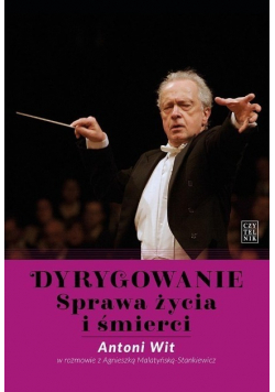 Dyrygowanie. Sprawa życia i śmierci