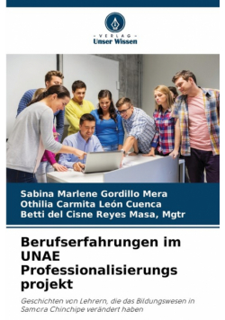 Berufserfahrungen im UNAE Professionalisierungs projekt