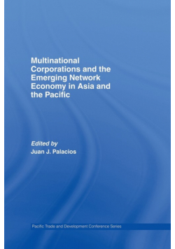 Multinational Corporations and the Emerging Network Economy in Asia and the Pacific