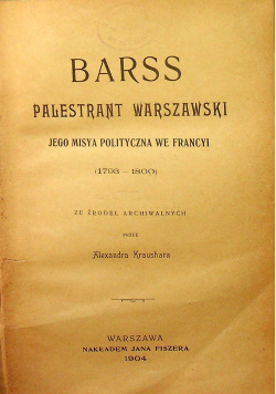 Barss Palestrant Warszawski Jego misya polityczna we Francyi 1904 r.