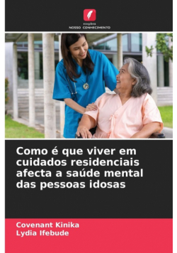 Como é que viver em cuidados residenciais afecta a saúde mental das pessoas idosas