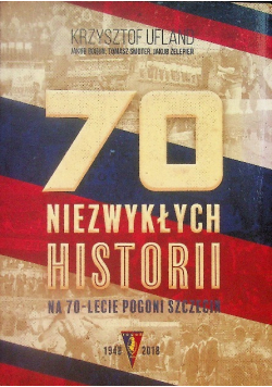 Książka 70 niezwykłych historii na 70-lecie Pogoni