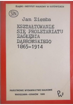 Kształtowanie się proletariatu Zagłębia Dąbrowskiego 1865 1914