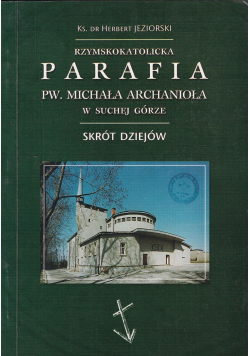 Rzymskokatolicka Parafia Pw Michała Archanioła w Suchej Górze Skrót dziejów