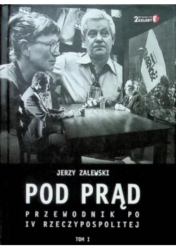 Pod Prąd Przewodnik po IV Rzeczypospolitej Tom I