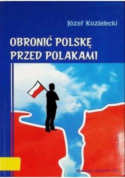 Obronić Polskę przed Polakami