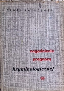 Zagadnienie prognozy kryminologicznej