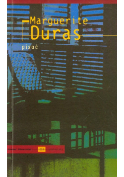 Duras Marguerite - Pisać