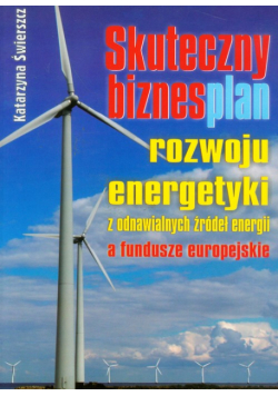 K. - Skuteczny biznesplan rozwoju energetyki z odnawialnych źródeł energii a fundusze europejskie