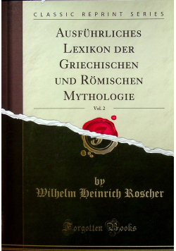 Ausfuhrliches Lexikon der Griechischen und Romischen Mythologie Vol 2 Reprint