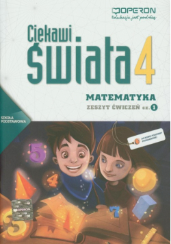 G. - Ciekawi świata: Matematyka 4 Zeszyt ćwiczeń część 1