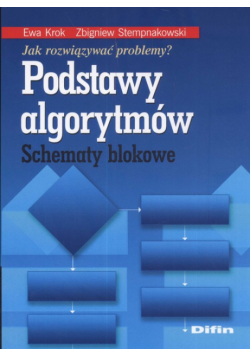 Stempnakowski Zbigniew - Podstawy algorytmów. Schematy blokowe
