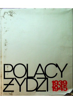 Polacy Żydzi 1939 / 1945