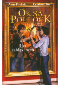 Oksa Pollock: Las zabłąkanych, t. 2