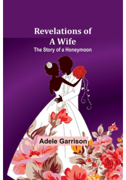 Revelations of a Wife; The Story of a Honeymoon