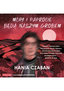 Mchy i paprocie będą naszym grobem