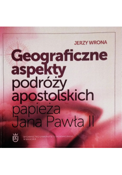 Geograficzne aspekty podróży apostolskich papieża Jana Pawła II