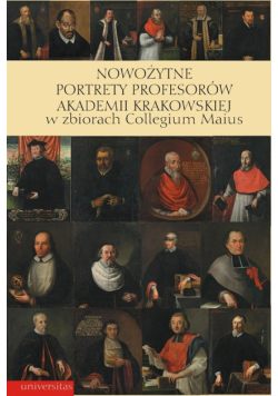 Nowożytne portrety profesorów Akademii Krakowskiej w zbiorach Collegium Maius