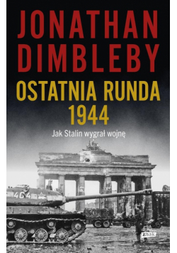 Ostatnia runda 1944. Jak Stalin wygrał wojnę