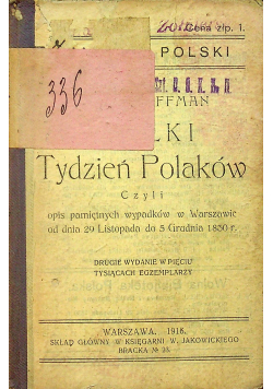 Wielki Tydzień Polaków, Czyli opis pamiętnych wypadków w Warszanie od dnia 29 Listopada do  5 Grudnia 1830 r 1916 r.