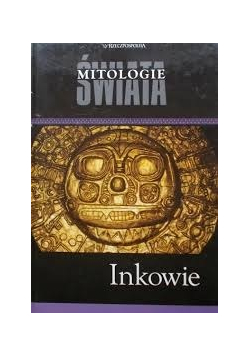 Mitologie Świata Inkowie