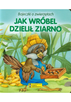Jak wróbel dzielił ziarno