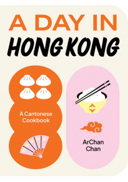 A day in Hong Kong. A cantonese cookbook wer. angielska