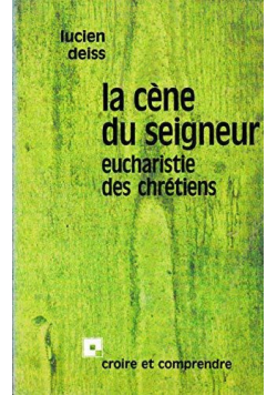 La cene du seigneur Eucharistie des Chretiens