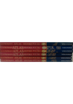 Ilustrowany atlas historii Polski Tom od I do VI