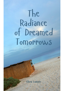 The Radiance of Dreamed Tomorrows